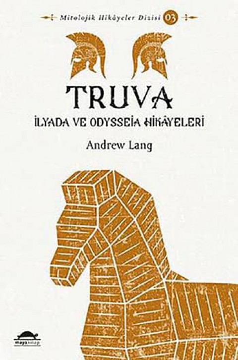 Truva. İlyada ve Odysseia Hikayeleri