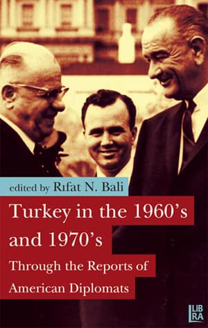 Turkey in the 1960's and 1970's. Through the Reports of American Diplomats