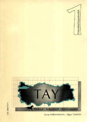 Türkiye Arkeolojik Yerleşmeleri (TAY) Klasör 1 (Paleolitik-Epipaleolitik)