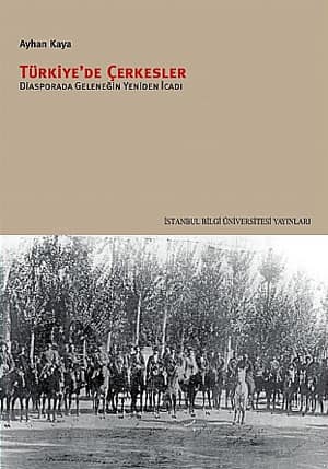 Türkiye'de Çerkesler. Diasporada Geleneğin Yeniden İcadı