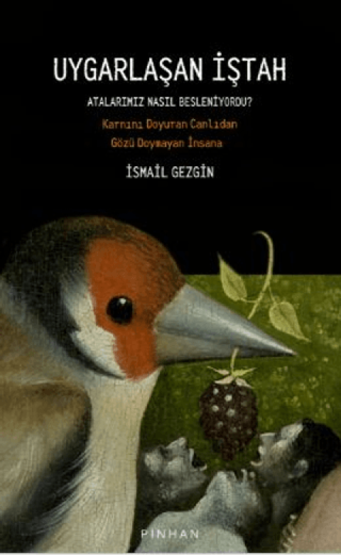Uygarlaşan İştah Karnını Doyuran Canlıdan Gözü Doymayan İnsana