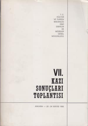 VII. Kazı Sonuçları Toplantısı / Ankara, 20-24 Mayıs 1985