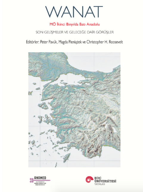WANAT – MÖ İkinci Binyılda Batı Anadolu: Son Gelişmeler ve Geleceğe Dair Görüşler
