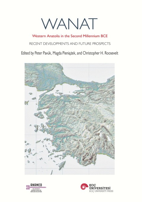 WANAT – Western Anatolia in the Second Millennium BCE: Recent Developments and Future Prospects