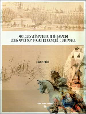 XIV. Louis ve İstanbul'u Fetih Tasarısı / Louis XIV et son Projet de Conquete d'Istanbul