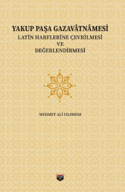 Yakup Paşa Gazavatnamesi, Latin Harflerine Çevrilmesi ve Değerlendirilmesi