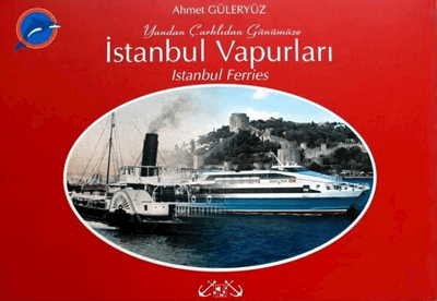 Yandan Çarklıdan Günümüze İstanbul Vapurları