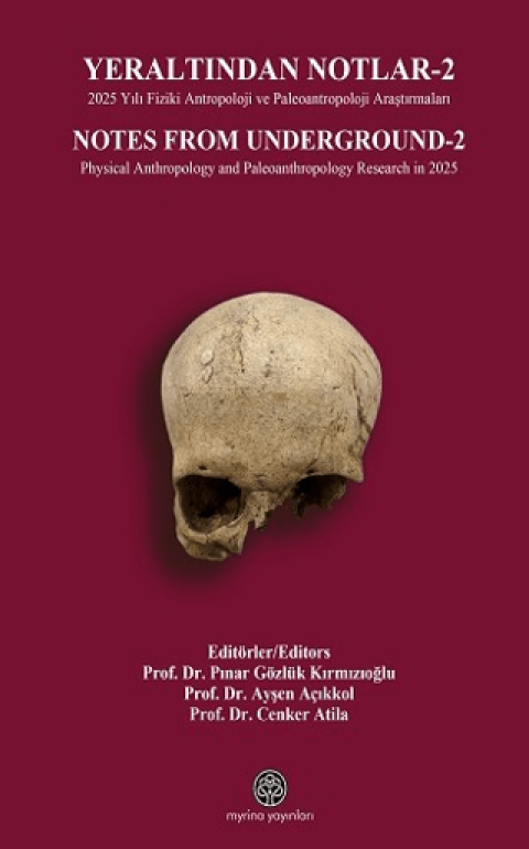 Yeraltından Notlar - 2 2025 Yılı Fiziki Antropoloji ve Paleoantropoloji Araştırmaları /  Notes From Underground 2 -  Physical Anthropology and Paleoanthropology Research in 2025