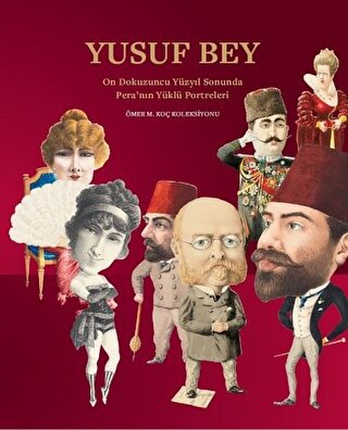 Yusuf Bey On Dokuzuncu Yüzyıl Sonunda Pera'nın Yüklü Portreleri - Ömer M. Koç Koleksiyonu