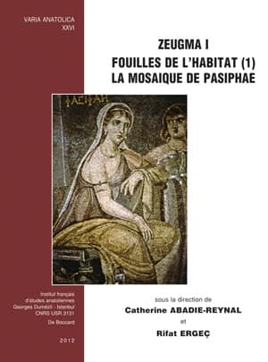 Zeugma I - Foilles de L'Habitat (1) La Mosaique de Pasiphae - Varia Anatolica XXVI