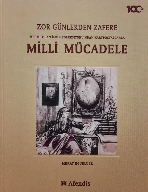 Zor günlerden zafere: Mehmet Can İlkin Koleksiyonu'ndan kartpostallarla Milli Mücadele