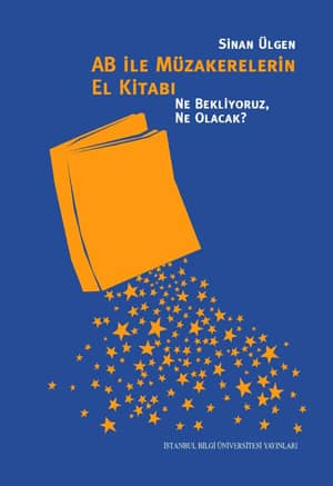 AB ile Müzakerelerin El Kitabı. Ne Bekliyoruz, Ne Olacak?