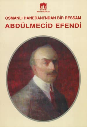 Osmanlı Hanedanı'ndan Bir Ressam Abdülmecid Efendi