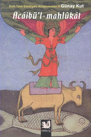 Acâibü'l - mahlûkât - Eski Türk Edebiyatı Araştırmaları II
