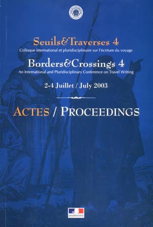 Colloque international et pluridisciplinaire sur l'ecriture de voyage / An International and Pluridisciplinary Conference on Travel Writing