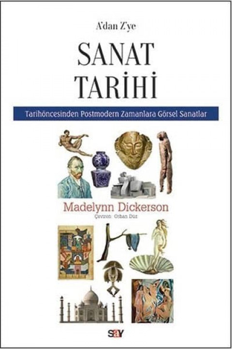 A'dan Z'ye Sanat Tarihi. Tarih Öncesinden Postmodern Zamanlara Görsel Sanatlar