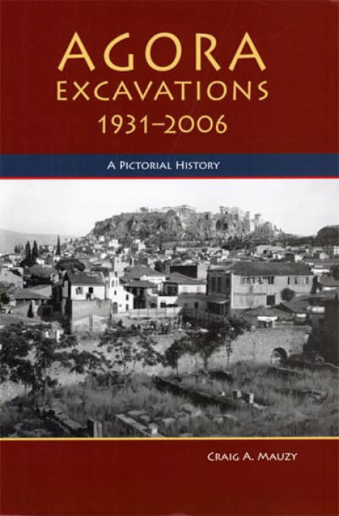 Agora Excavations, 1931-2006 A Pictorial History