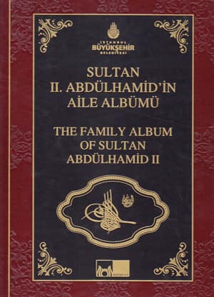 Sultan II. Abdülhamid&#39;in Aile Albümü / The Family Album of Sultan Abdülhamid II