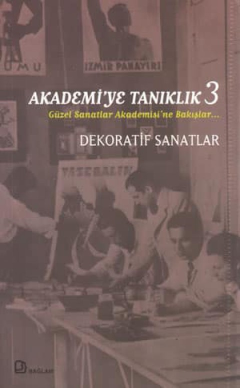 Akademi'ye Tanıklık 3 Güzel Sanatlar Akademisi'ne Bakışlar Dekoratif Sanatlar