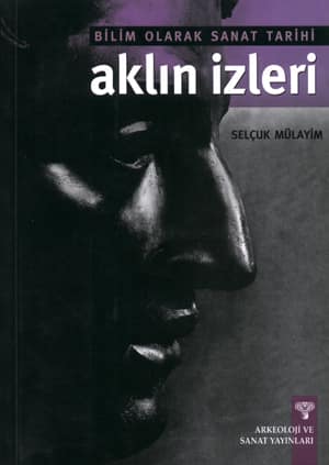 Aklın İzleri. Bilim Olarak Sanat Tarihi