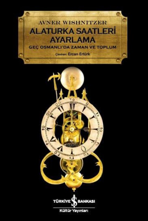 Alaturka Saatleri Ayarlama. Geç Osmanlı'da Zaman ve Toplum