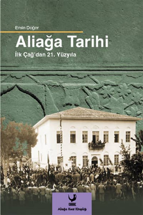 Aliağa Tarihi. İlk Çağ'dan 21. Yüzyıla