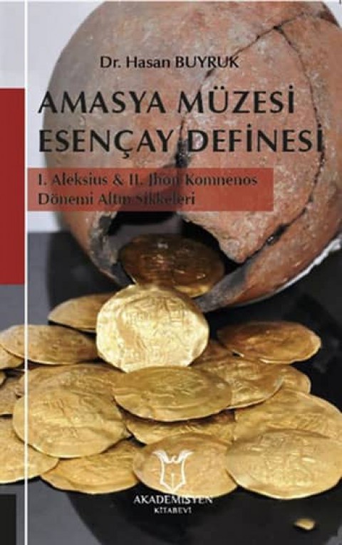Amasya Müzesi Esençay Definesi. 1. Aleksius ve 2. Jhon Komnenos Dönemi Altın Sikkeleri