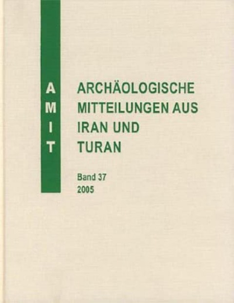 Archaologische Mitteilungen aus Iran und Turan Band 37, 2005