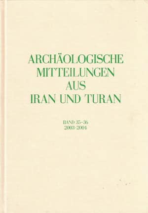 Archaologische Mitteilungen aus Iran und Turan Band 35-36, 2003-2004