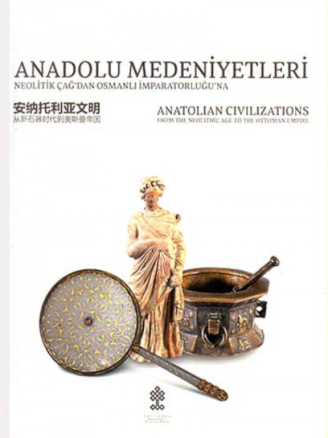 Anadolu Medeniyetleri: Neolitik Çağ'dan Osmanlı İmparatorluğu'na