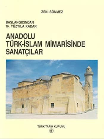 Başlangıcından 16. Yüzyıla Kadar Anadolu Türk-İslam Mimarisinde Sanatçılar