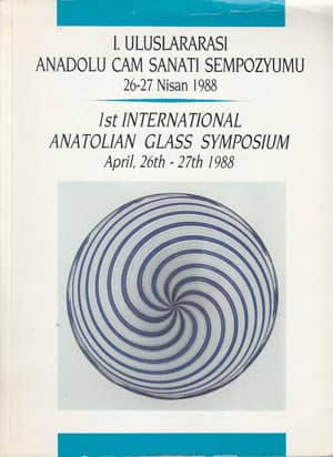 I. Uluslararası Anadolu Cam Sanatı Sempozyumu 26-27 Nisan 19981st International Anatolian Glass Symposium April, 26th-27th 1998