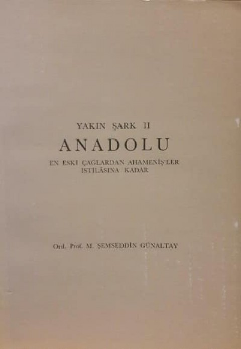 Anadolu. En Eski Çağlardan Ahamenişler İstilâsına Kadar / Yakın Şark II