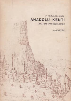19. Yüzyıl Sonunda Anadolu Kenti Mekansal Yapı Çözümlemesi