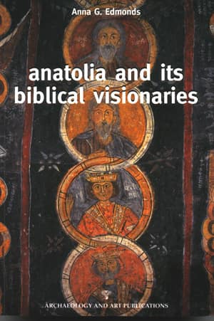 Anatolia and its Biblical Visionaries