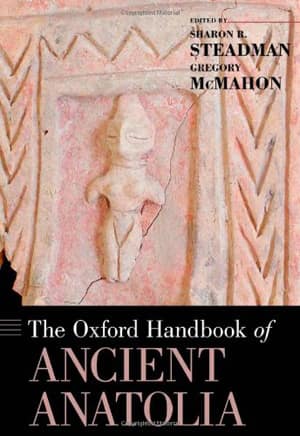 The Oxford Handbook of Ancient Anatolia (10,000-323 BCE)