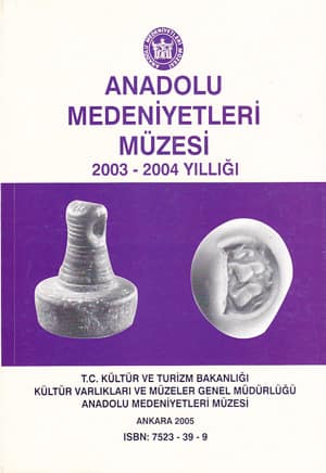 Anadolu Medeniyetleri Müzesi 2003-2004 Yıllığı