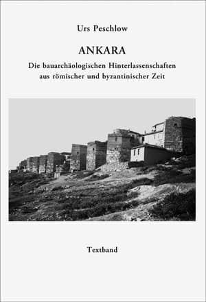 Ankara. Die bauarchaologischen Hinterlassenschaften aus römischer und byzantinischer Zeit (Text-Plate)