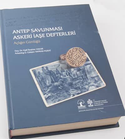 Antep Savunması Askeri İaşe Defterleri. Açlığın Günlüğü