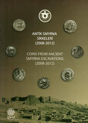 Antik Smyrna Sikkeleri (2008-2012) / Coins from Ancient Smyrna Excavations (2008-2012)