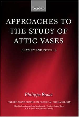 Approaches to the Study of Attic Vases. Beazley and Pottier