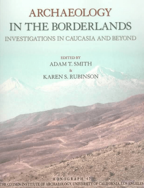 Archaeology in the Borderlands Investigations in Caucasia and Beyond
