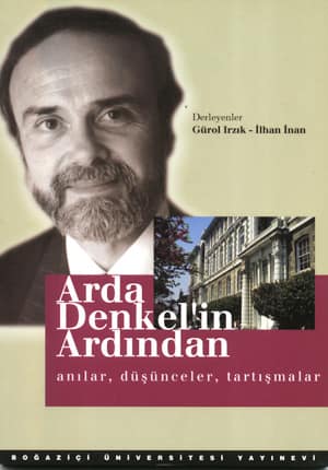 Arda Denkel'in Ardından Anılar, Düşünceler, Tartışmalar