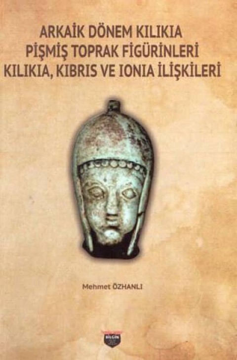 Arkaik Dönem Kilikia Pişmiş Toprak Figürinleri Kilikia Kıbrıs ve Ionia İlişkileri