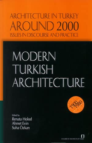 Modern Turkish Architecture 1900-1980 - Architecture in Turkey Around 2000 Issues in Discourse and Practice 1980-2005 (2 cilt)