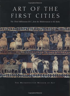 Art of the First Cities. The Third Millennium B.C. from the Mediterranean to the Indus