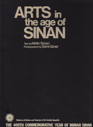 Arts in the Age of Sinan - Sinan Architect of Ages