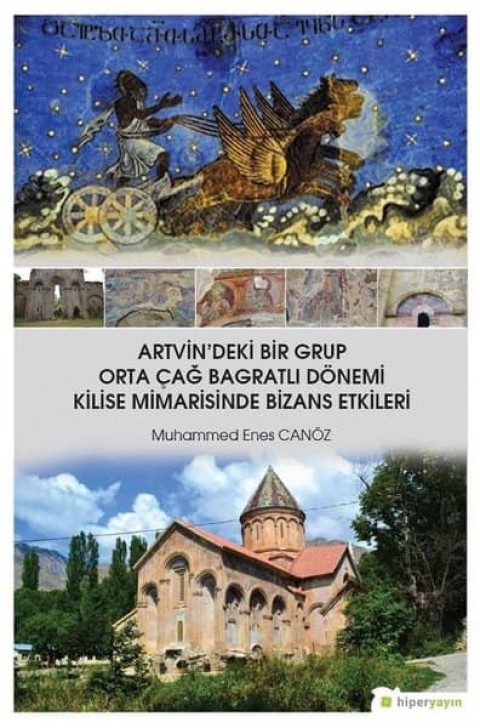 Artvin'deki Bir Grup Orta Çağ Bagratlı Dönemi Kilise Mimarisinde Bizans Etkileri
