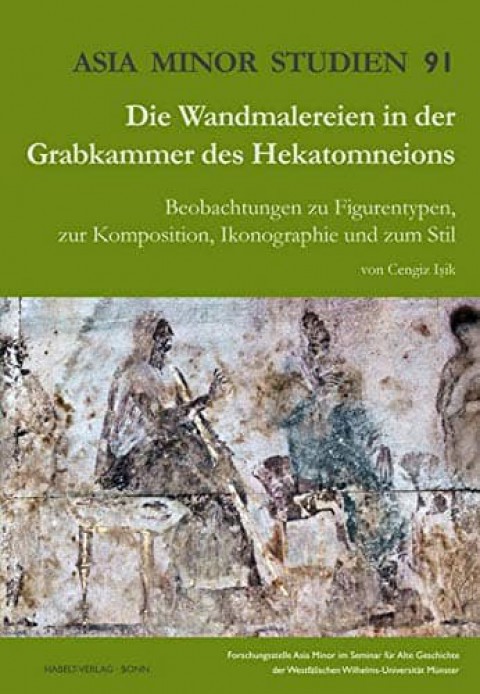 Die Wandmalereien in der Grabkammer des Hekatomneions : Beobachtungen zu Figurentypen, zur Komposition, Ikonographie und zum Stil