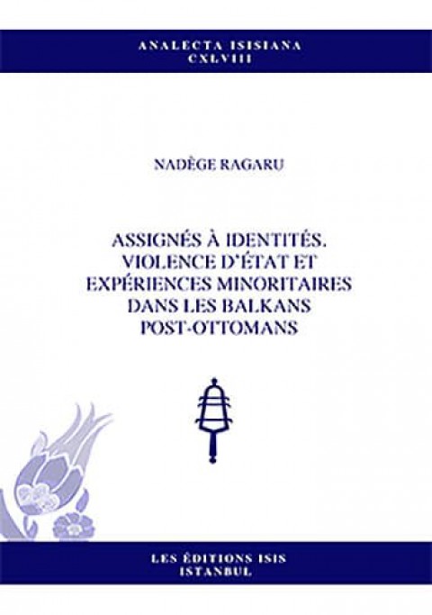 Assignes a identites. Violence d'Etat et expériences minoritaires dans les Balkans post-ottomans